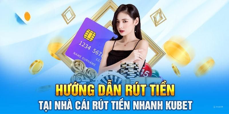 Quy trình rút tiền Kubet cực kỳ đơn giản với chưa đến 2 phút