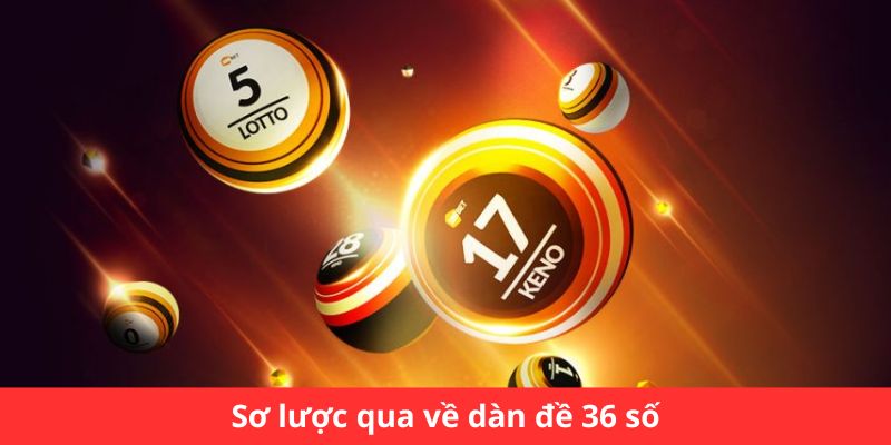 Sơ lược qua về dàn đề 36 số