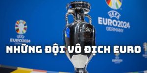 Những đội vô địch Euro 2024