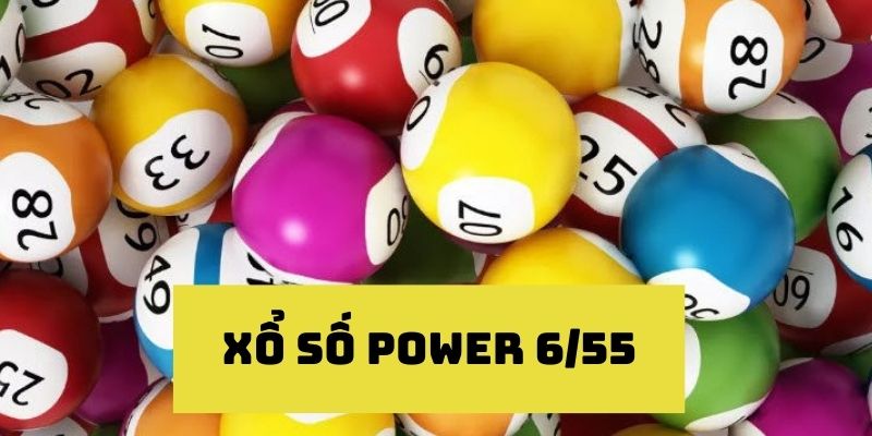 Xổ số Power 6/55 - Loại hình giúp anh em kiếm tiền tỷ